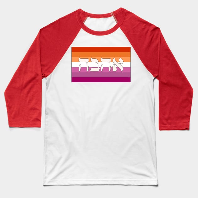 Ahava - Love (Lesbian Pride Flag) Baseball T-Shirt by dikleyt